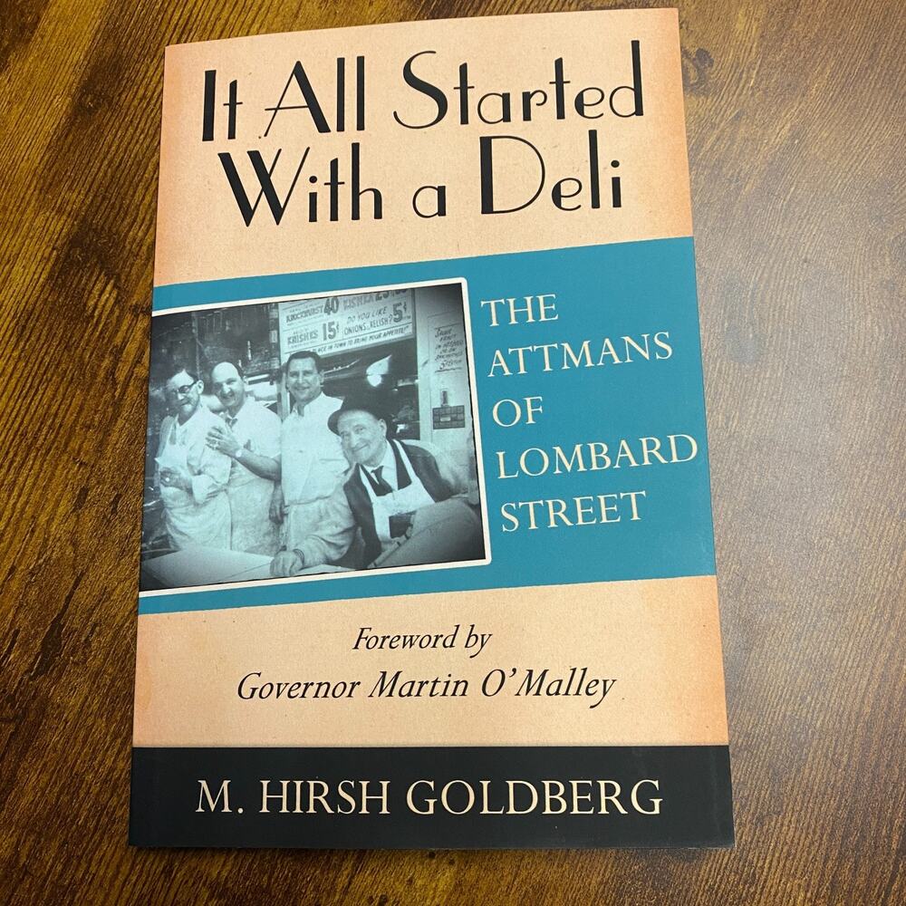 It All Started with a Deli : The Attmans of Lombard Street by M. Hirsh Goldberg